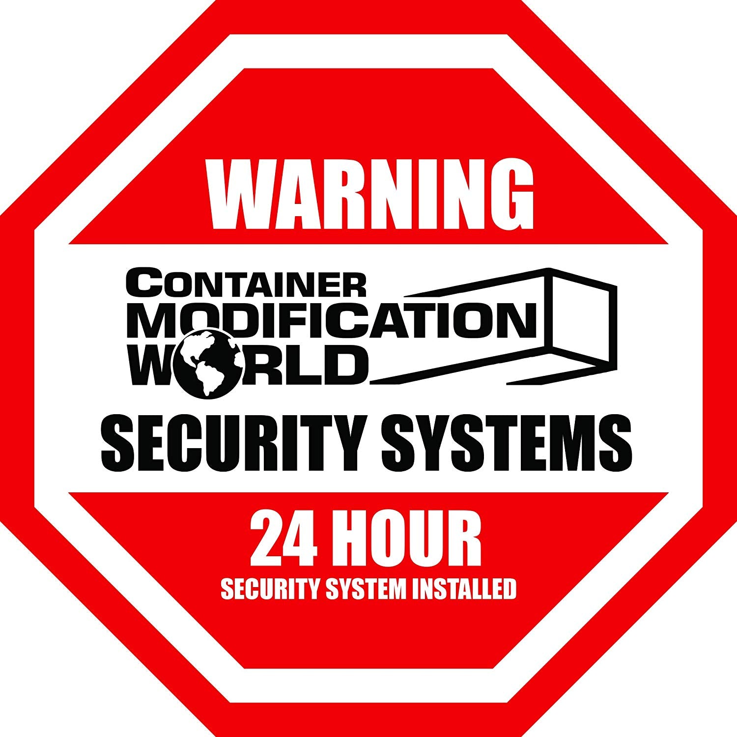 Warning sign for Container Modification World 24-hour security system in red and white stop sign design